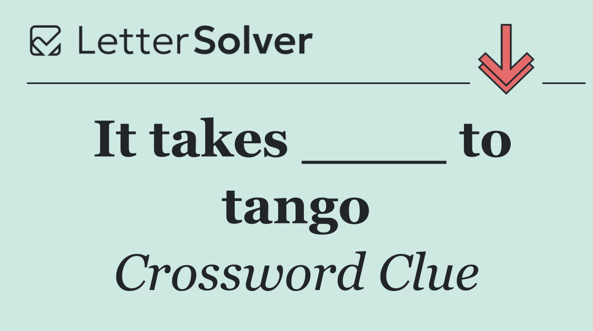 It takes ____ to tango