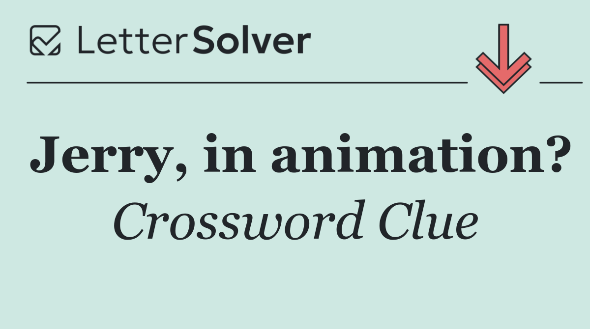 Jerry, in animation?