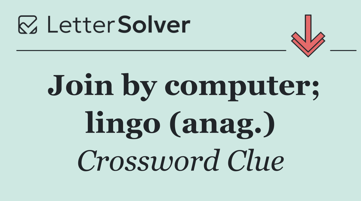 Join by computer; lingo (anag.)
