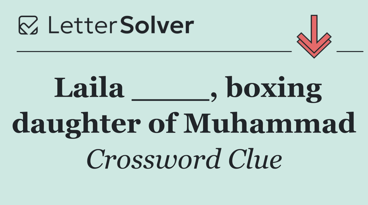 Laila ____, boxing daughter of Muhammad