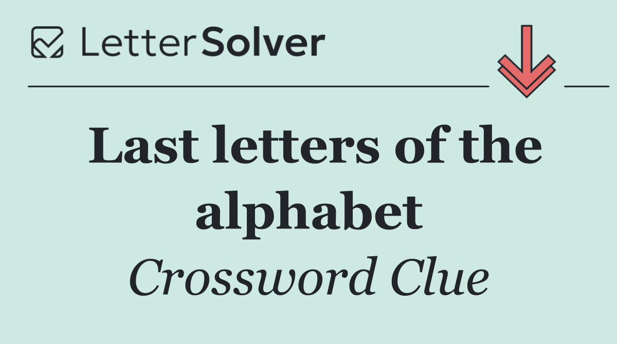 Last letters of the alphabet