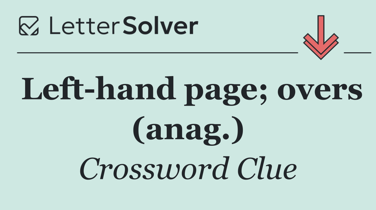 Left hand page; overs (anag.)