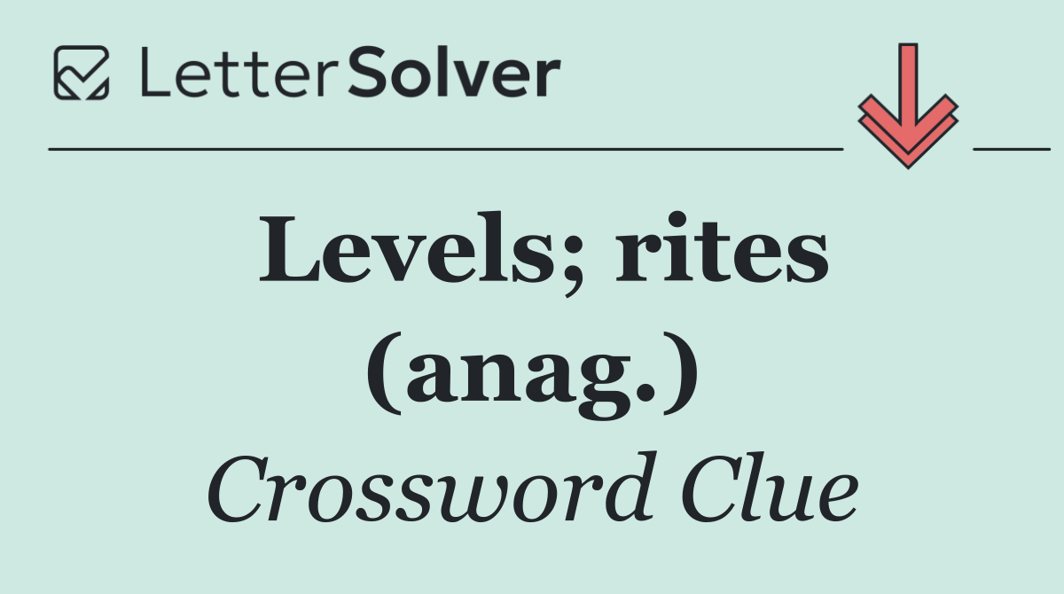Levels; rites (anag.)