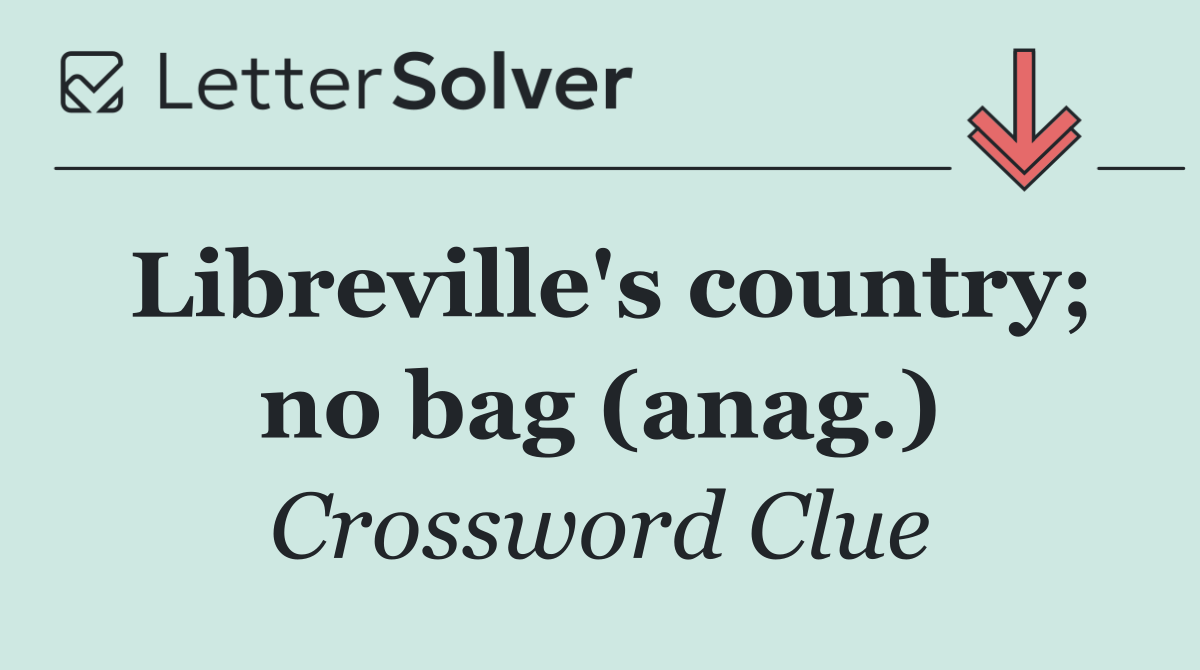Libreville's country; no bag (anag.)