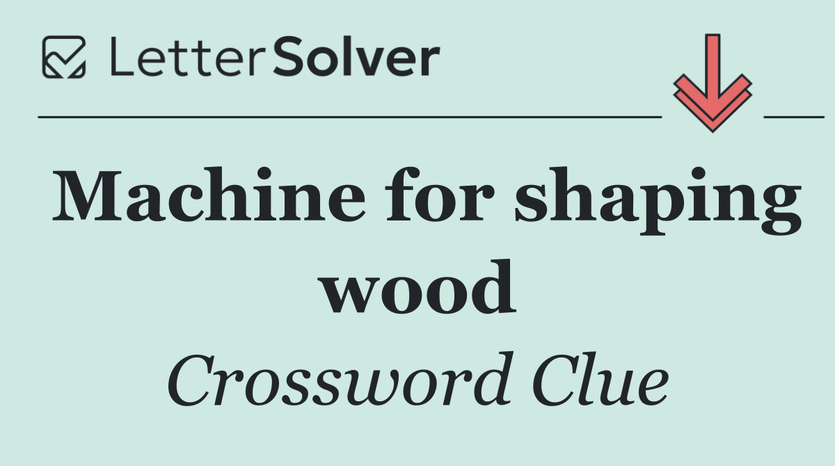 Machine for shaping wood