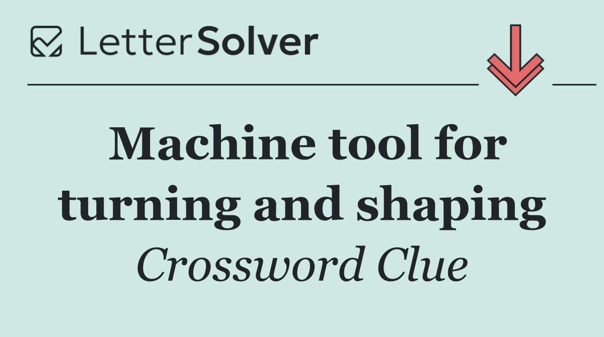 Machine tool for turning and shaping