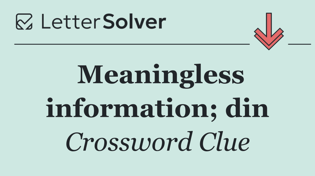 Meaningless information; din