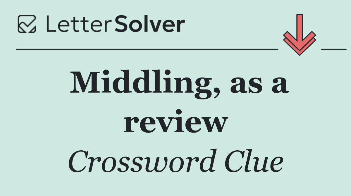 Middling, as a review