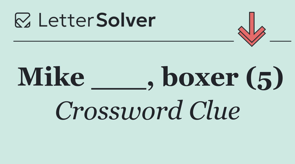 Mike ___, boxer (5)