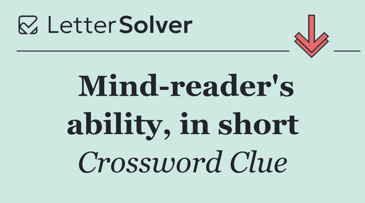Mind reader's ability, in short