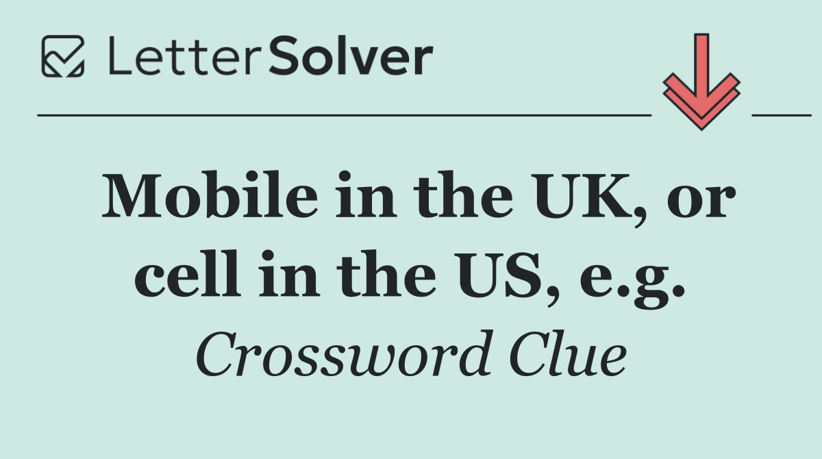 Mobile in the UK, or cell in the US, e.g.