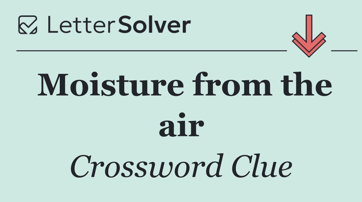 Moisture from the air