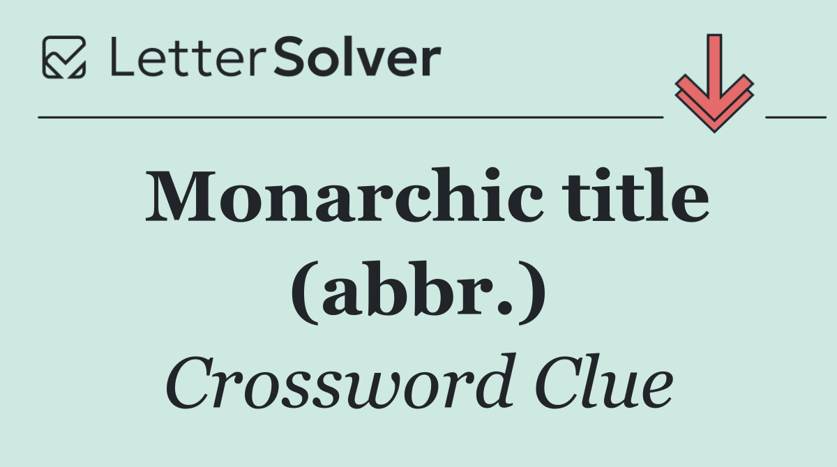 Monarchic title (abbr.)