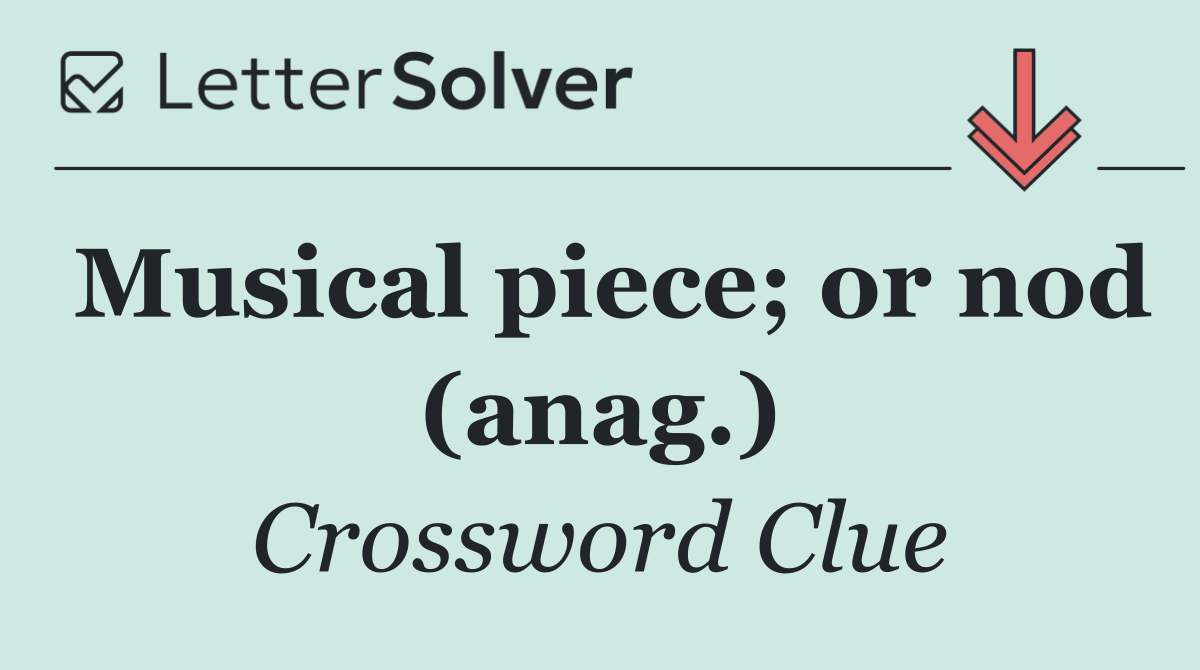 Musical piece; or nod (anag.)