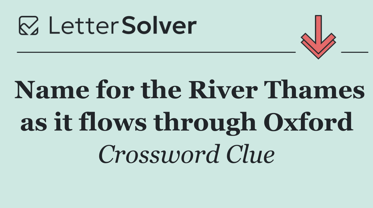 Name for the River Thames as it flows through Oxford