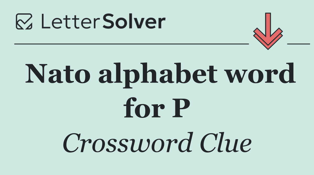 Nato alphabet word for P