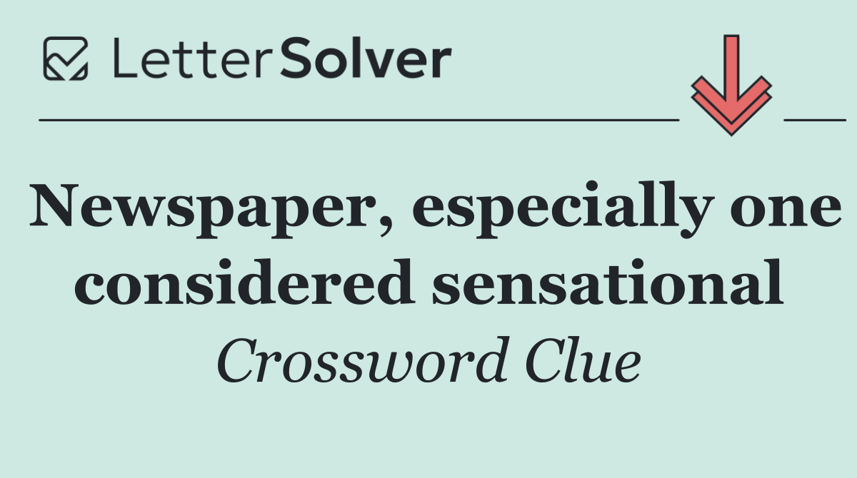 Newspaper, especially one considered sensational