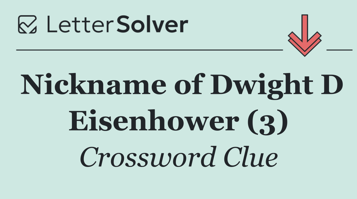 Nickname of Dwight D Eisenhower (3)