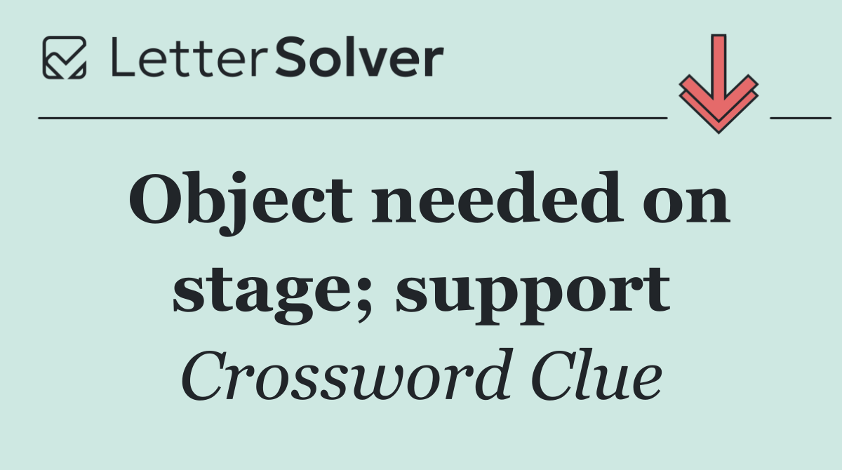 Object needed on stage; support