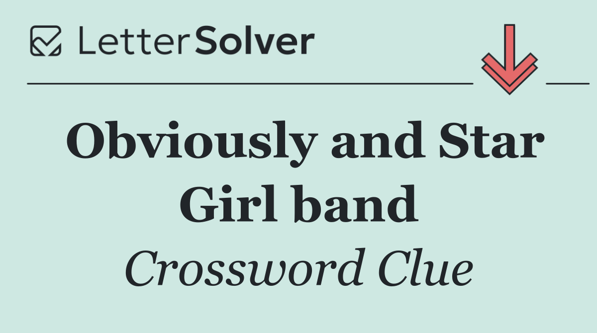 Obviously and Star Girl band