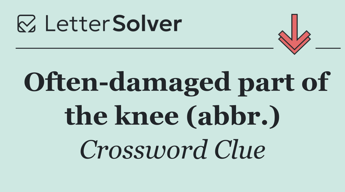 Often damaged part of the knee (abbr.)