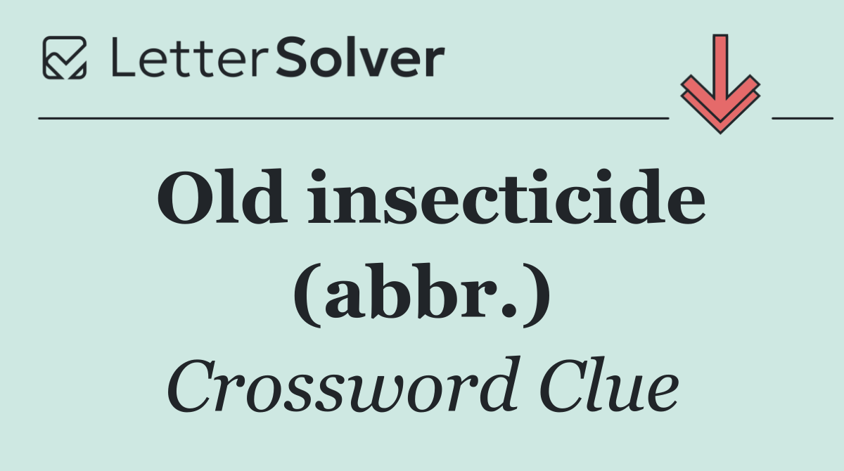 Old insecticide (abbr.)