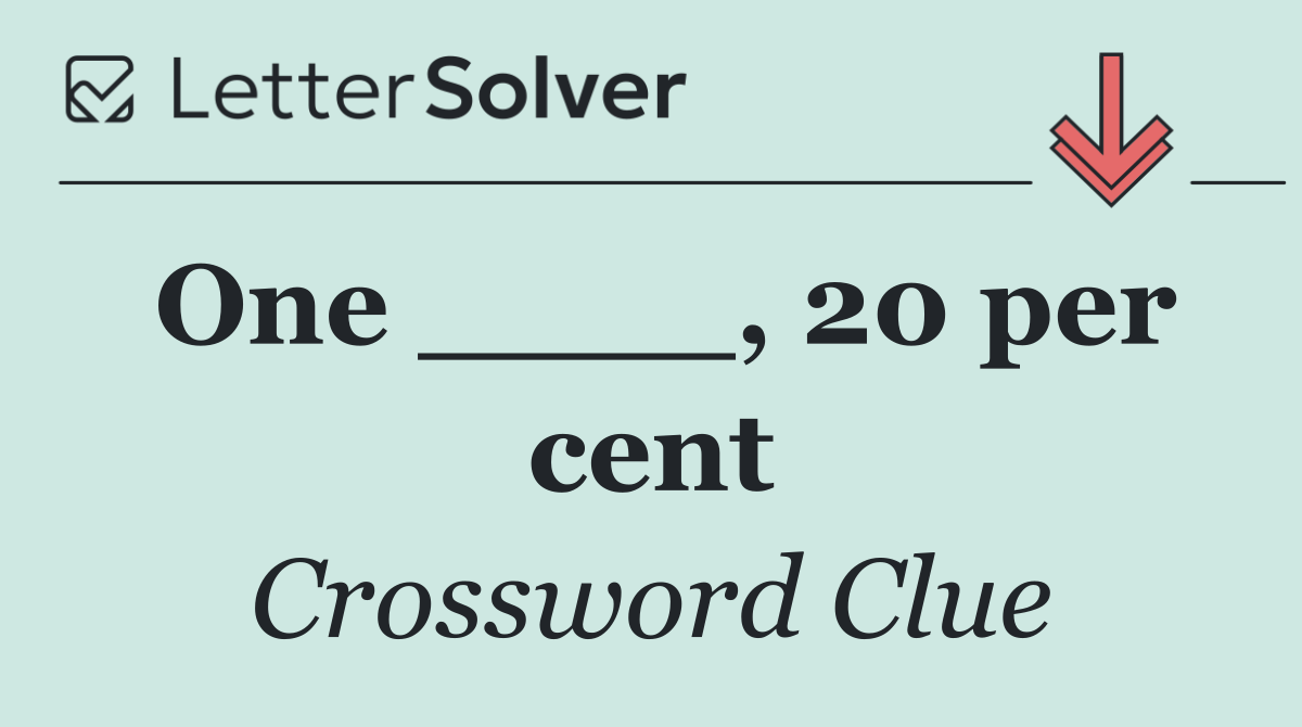One ____, 20 per cent