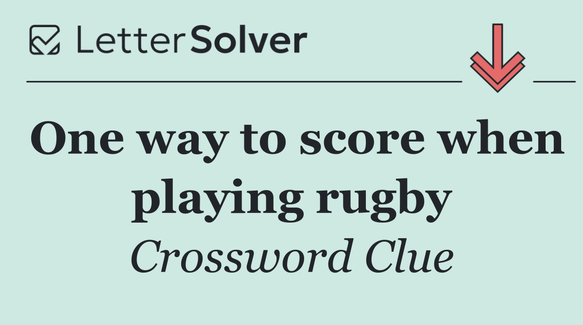 One way to score when playing rugby