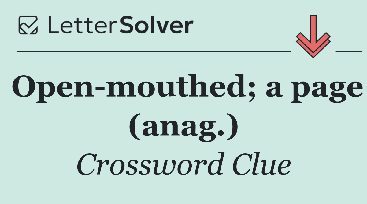 Open mouthed; a page (anag.)