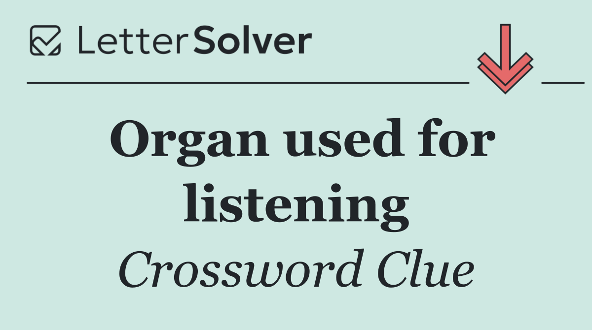 Organ used for listening