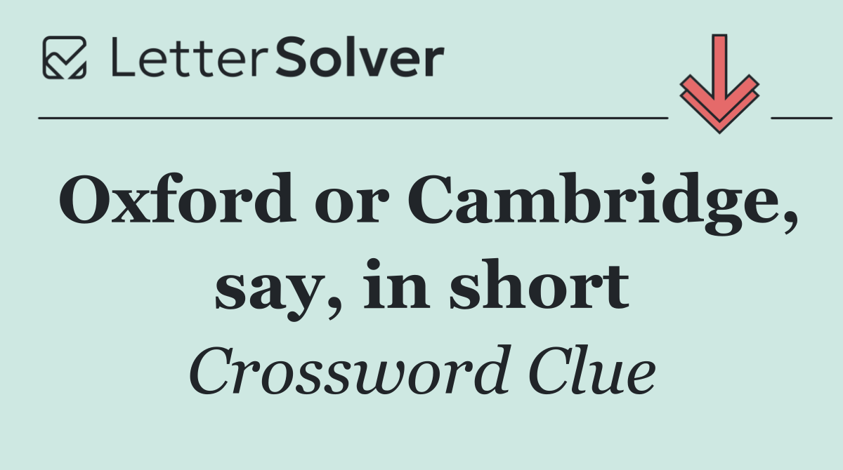 Oxford or Cambridge, say, in short