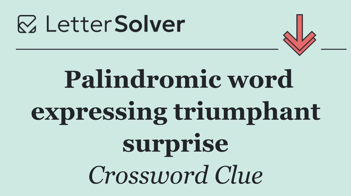Palindromic word expressing triumphant surprise