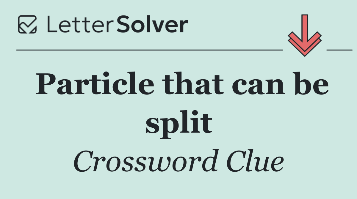 Particle that can be split