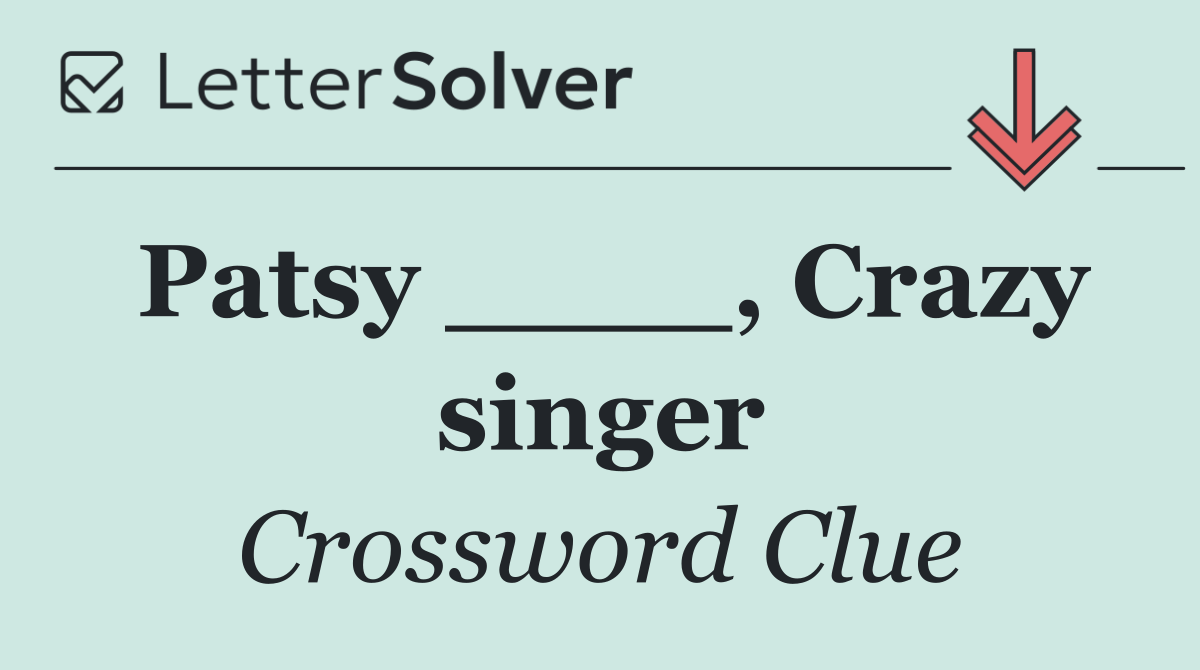 Patsy ____, Crazy singer