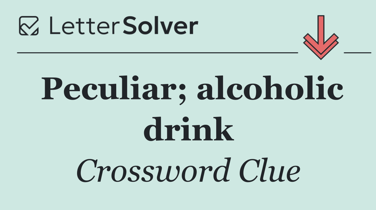 Peculiar; alcoholic drink