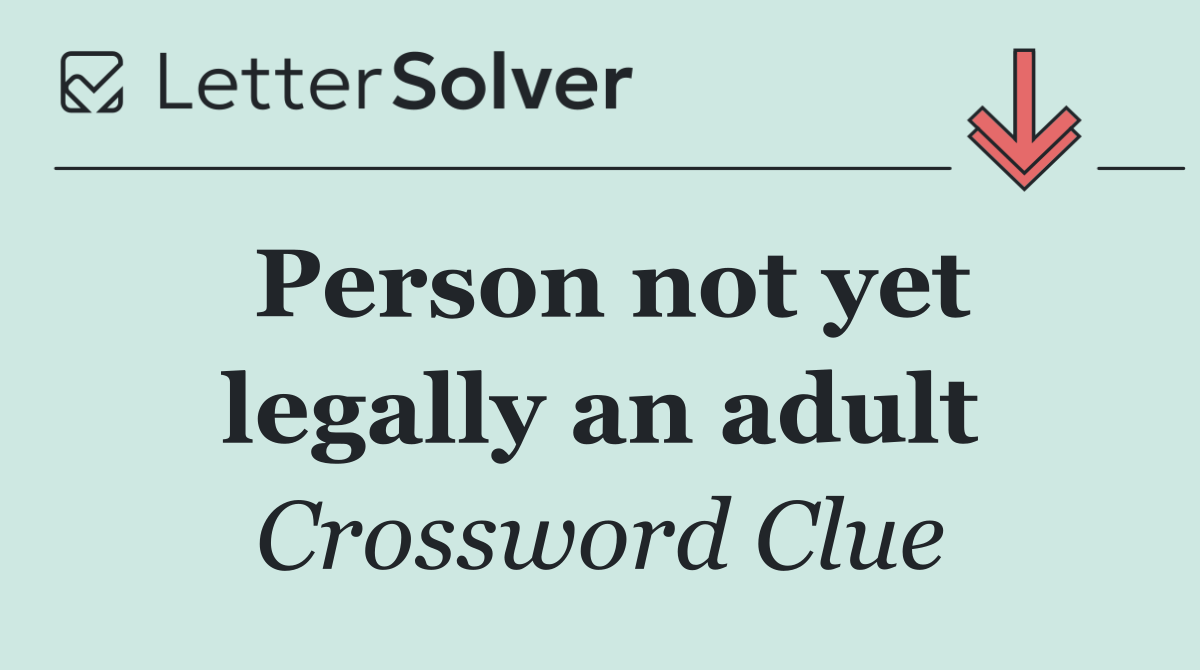 Person not yet legally an adult