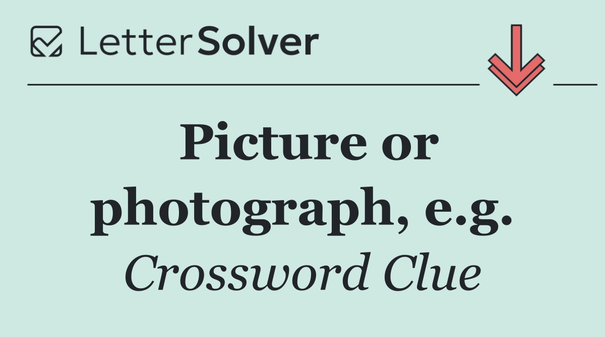 Picture or photograph, e.g.