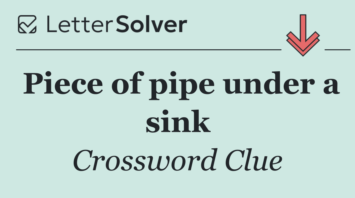 Piece of pipe under a sink