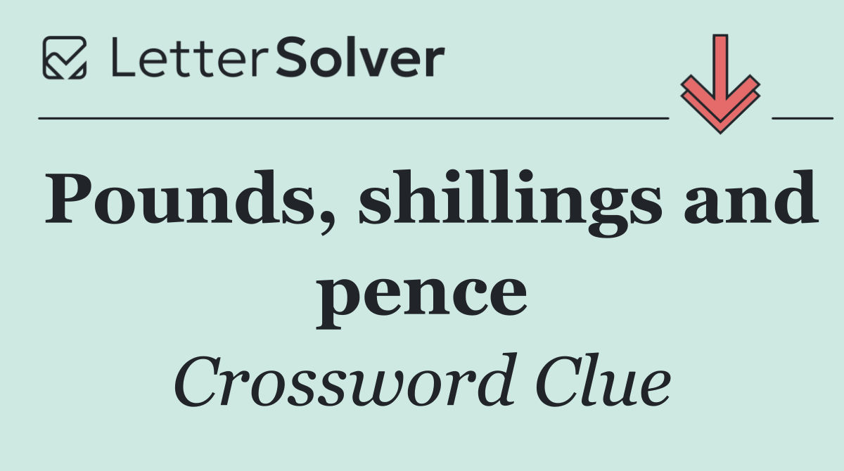 Pounds, shillings and pence