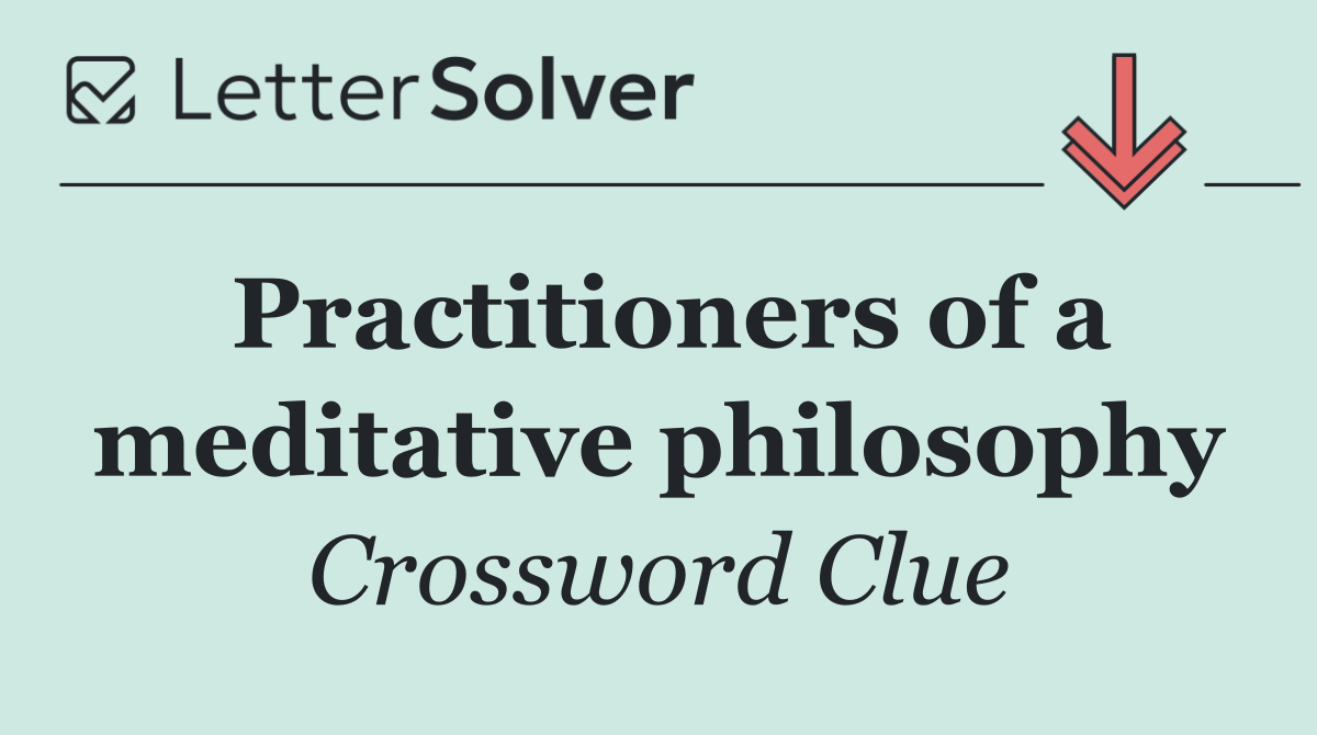 Practitioners of a meditative philosophy