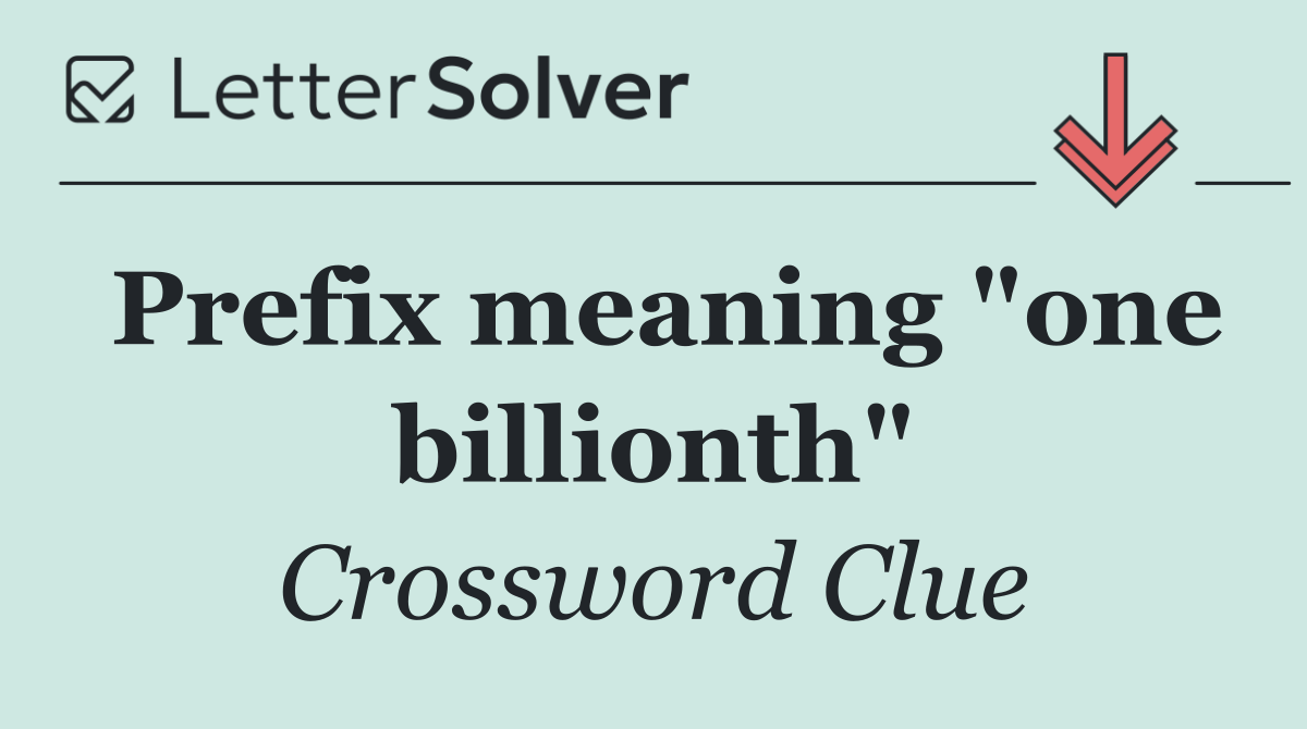 Prefix meaning "one billionth"