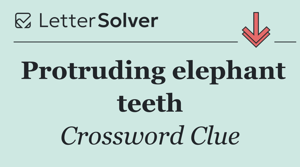 Protruding elephant teeth