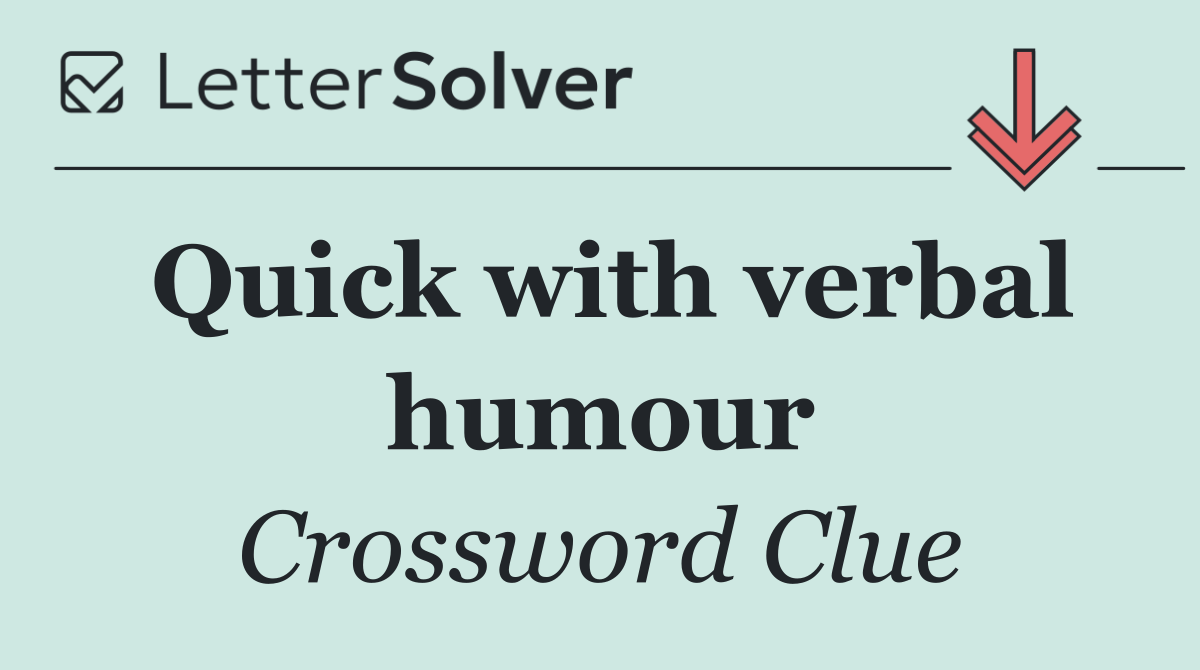 Quick with verbal humour