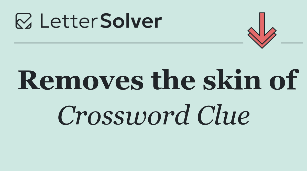 Removes the skin of