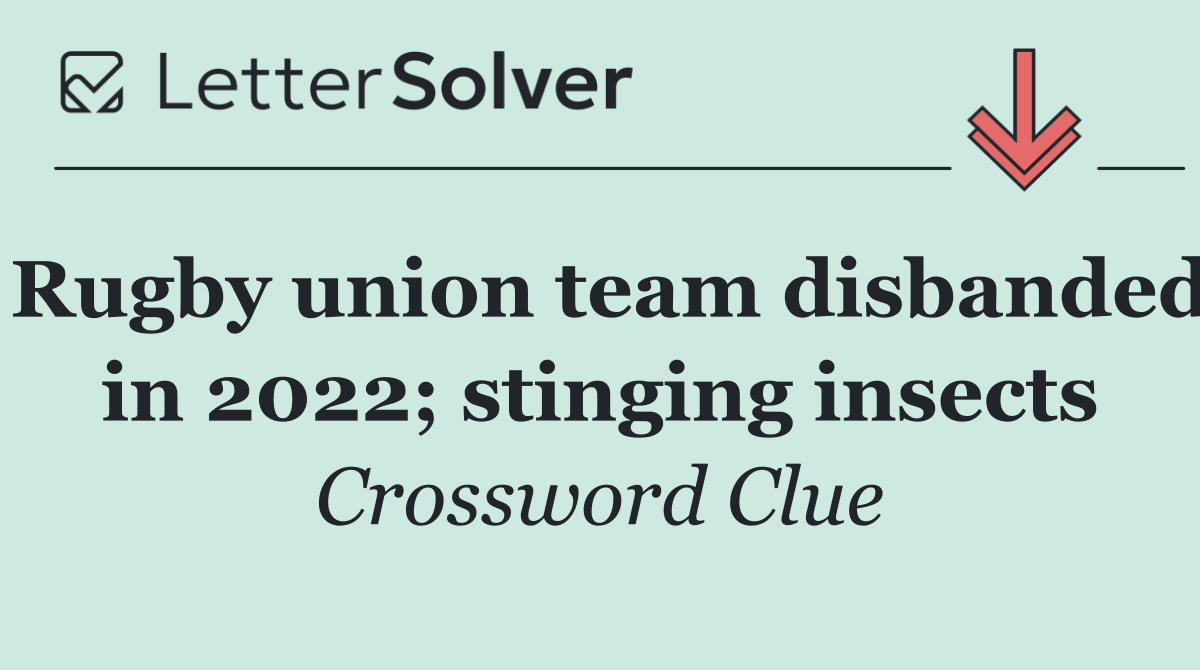 Rugby union team disbanded in 2022; stinging insects