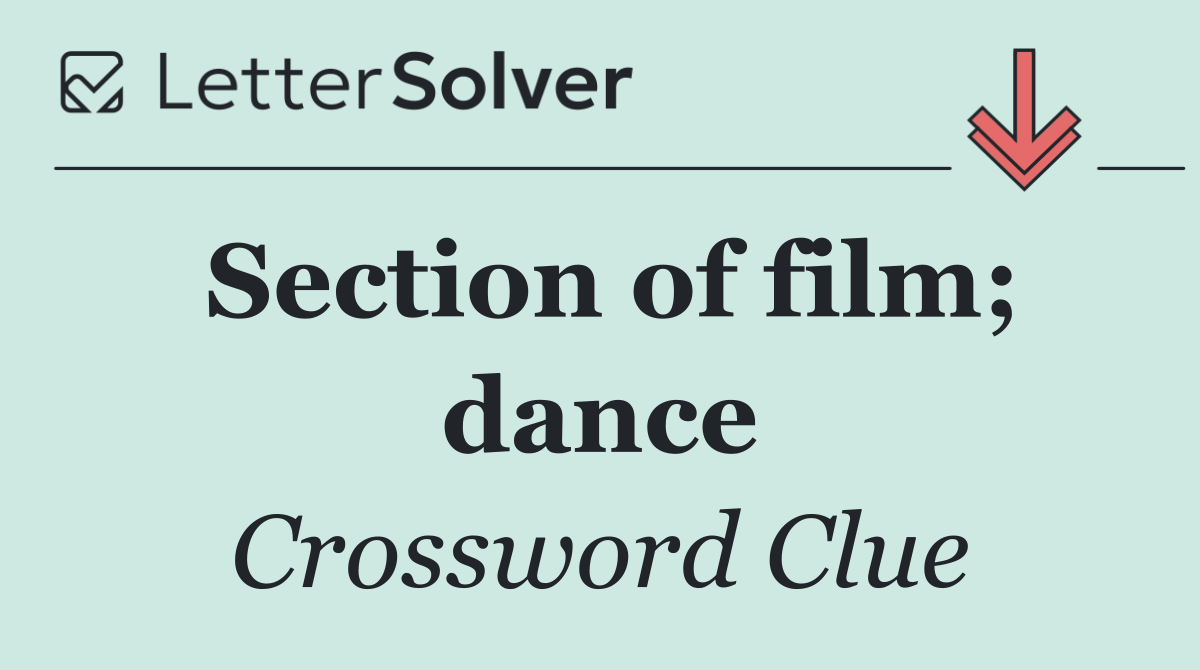 Section of film; dance