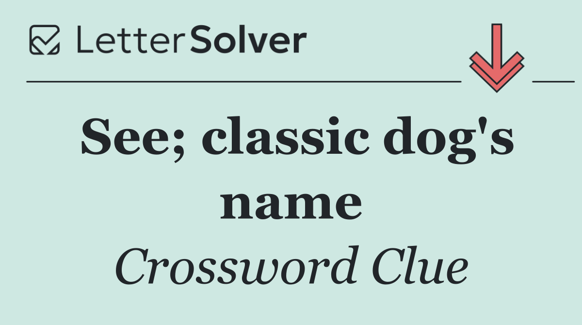 See; classic dog's name
