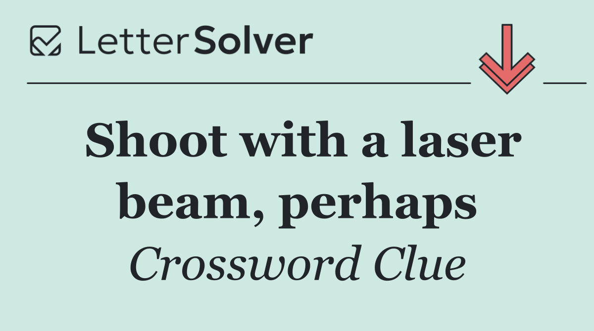 Shoot with a laser beam, perhaps
