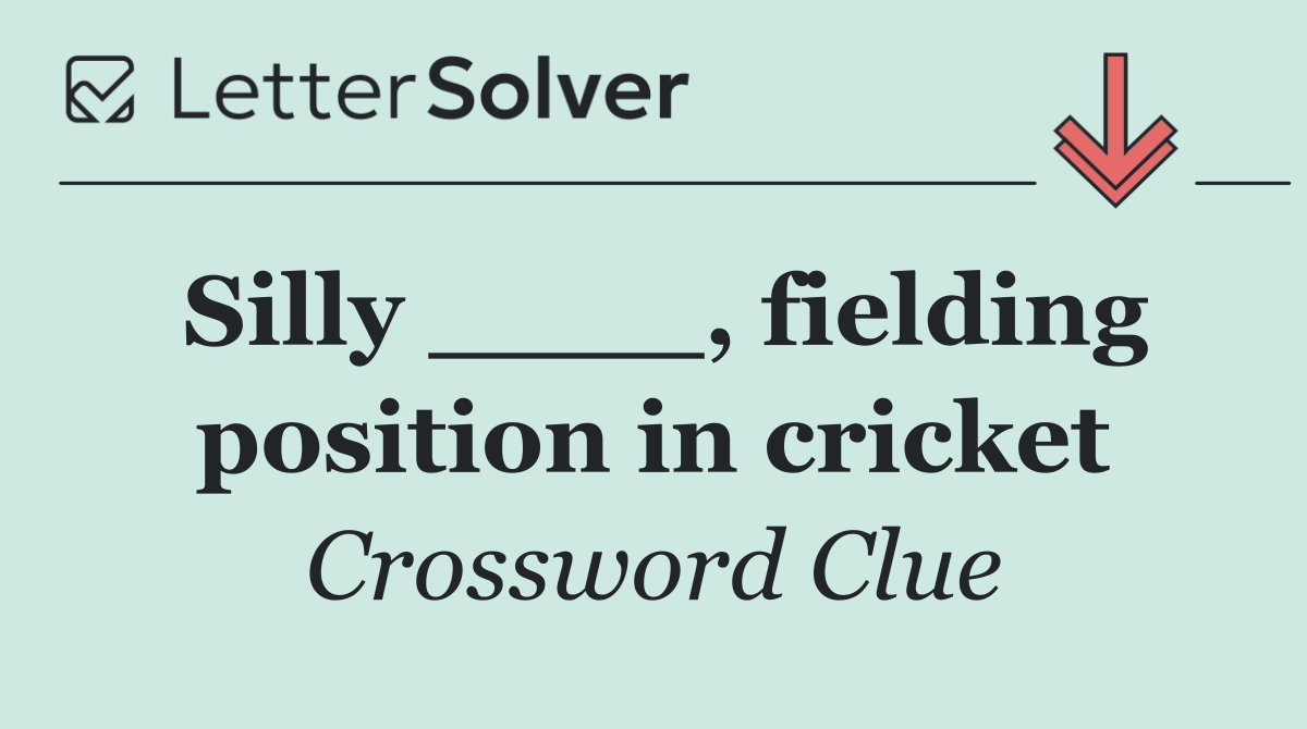 Silly ____, fielding position in cricket