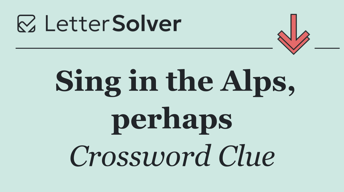 Sing in the Alps, perhaps